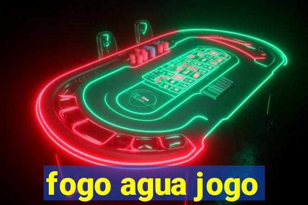 fogo agua jogo